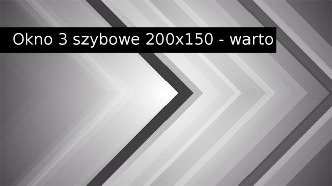 okno 3 szybowe 200x150 - warto